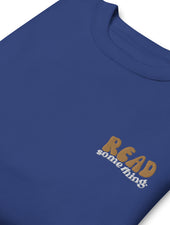 Read Something Premium Embroidered Sweatshirt